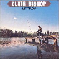 Elvin Bishop : Let It Flow